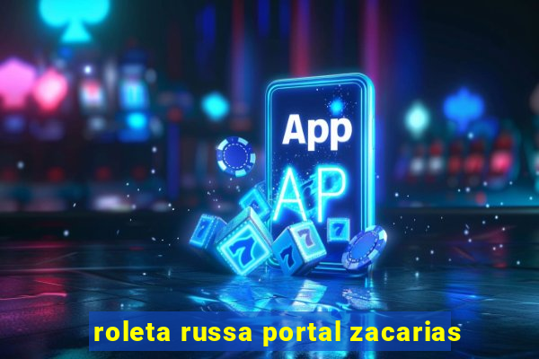 roleta russa portal zacarias